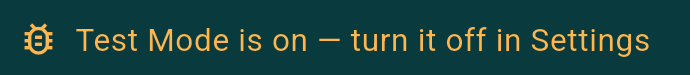 Small bug icon and text reading Test Mode is on, turn it off in Settings